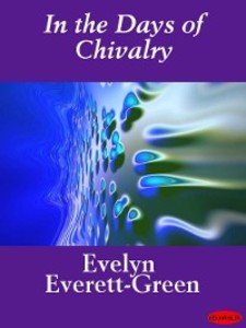 In the Days of Chivalry als eBook Download von Evelyn Everett-Green - Evelyn Everett-Green