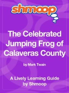 The Celebrated Jumping Frog of Calaveras County als eBook Download von Shmoop - Shmoop
