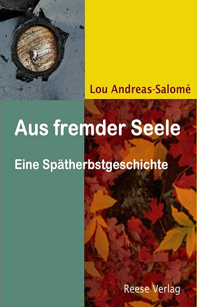 Aus fremder Seele: Eine SpÃ¤therbstgeschichte Lou Andreas-SalomÃ© Author