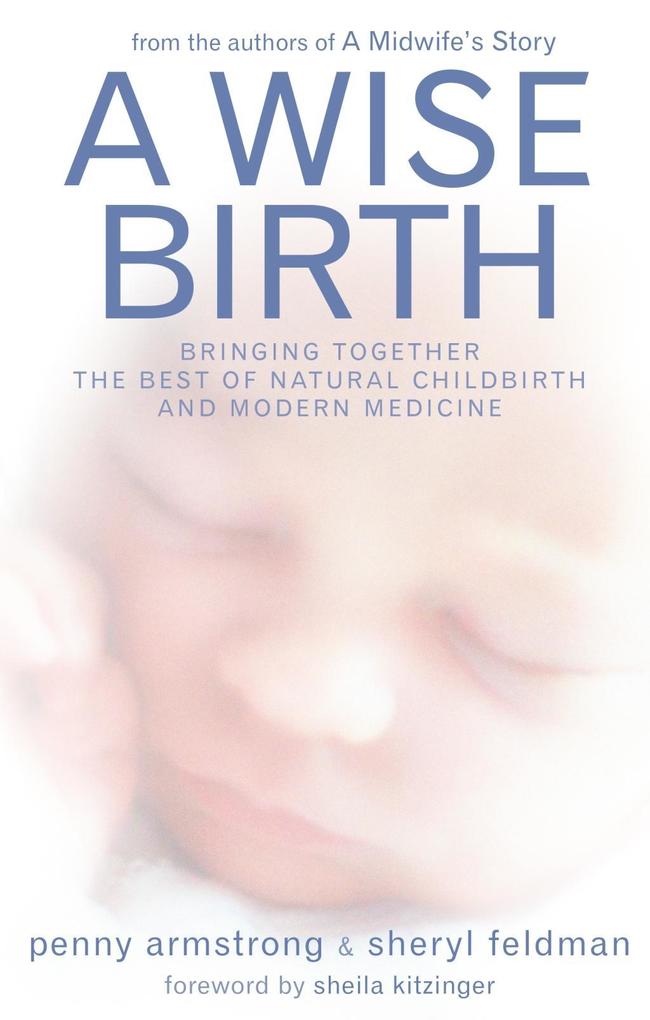 A Wise Birth als eBook Download von Penny Armstrong, Sheryl Feldman - Penny Armstrong, Sheryl Feldman
