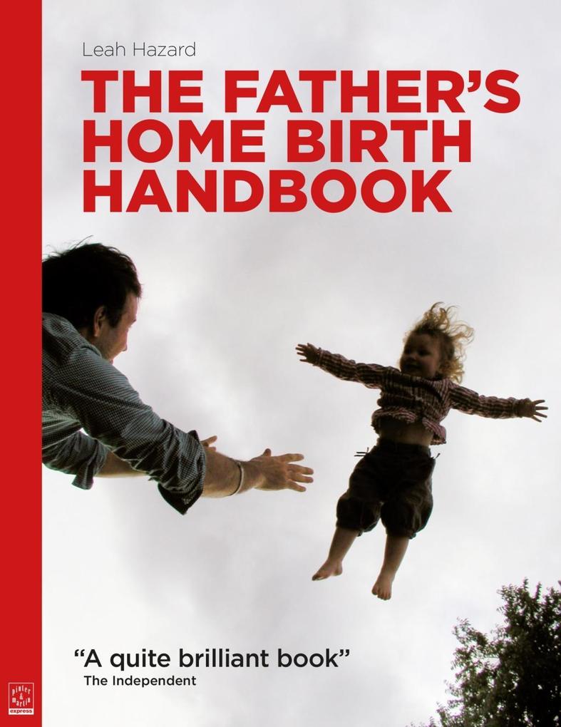 The Father´s Home Birth Handbook als eBook Download von Leah Hazard - Leah Hazard