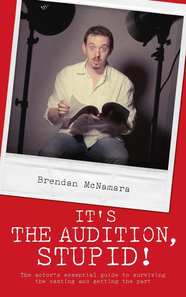 It´s the Audition, Stupid! als eBook Download von Brendan McNamara - Brendan McNamara
