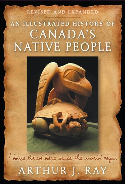 An Illustrated History of Canada´s Native People als eBook Download von Arthur J. Ray - Arthur J. Ray