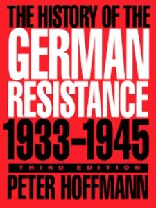 History of the German Resistance, 1933-1945 als eBook Download von Peter Hoffmann - Peter Hoffmann