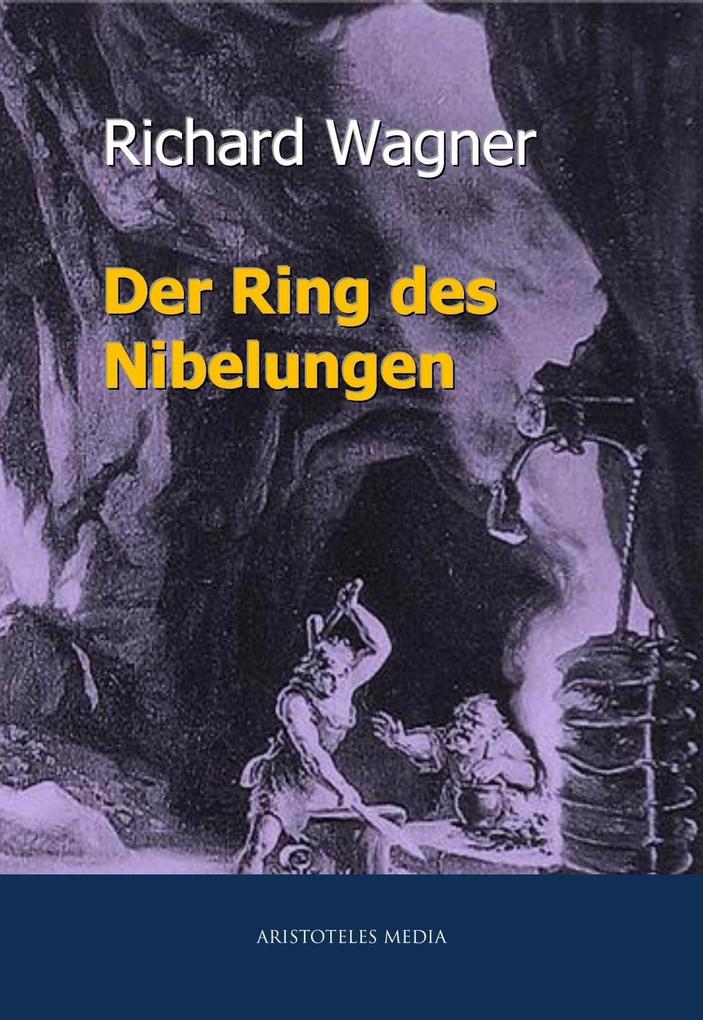 Der Ring des Nibelungen Wilhelm Richard Wagner Author