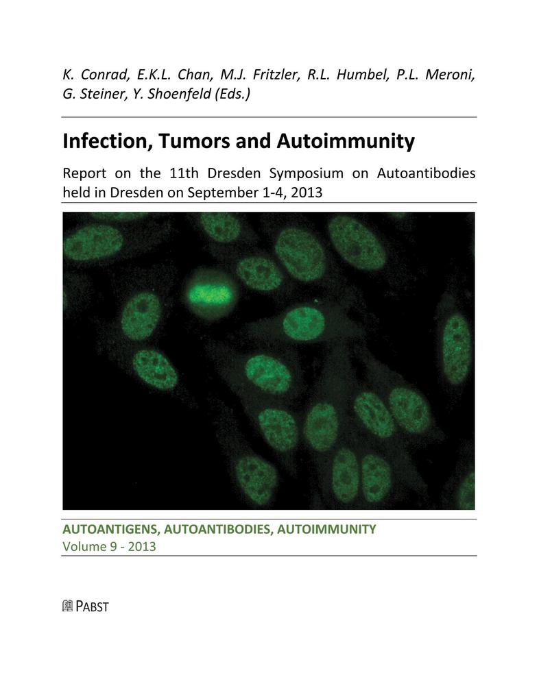 Infection, Tumors and Autoimmunity: Report on the 11th Dresden Symposium on Autoantibodies held in Dresden on September 1-4, 2013 AUTOANTIGENS, AUTOANTIBODIES, ... Volume 9 - 2013 (English Edition)