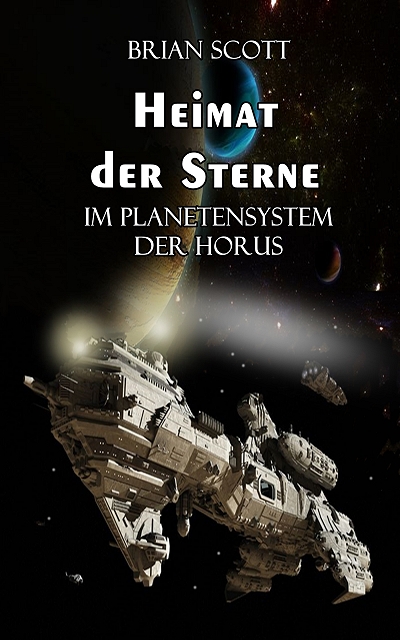 Heimat der Sterne ( Im Planetensystem der Horus ) als eBook Download von Brian Scott - Brian Scott