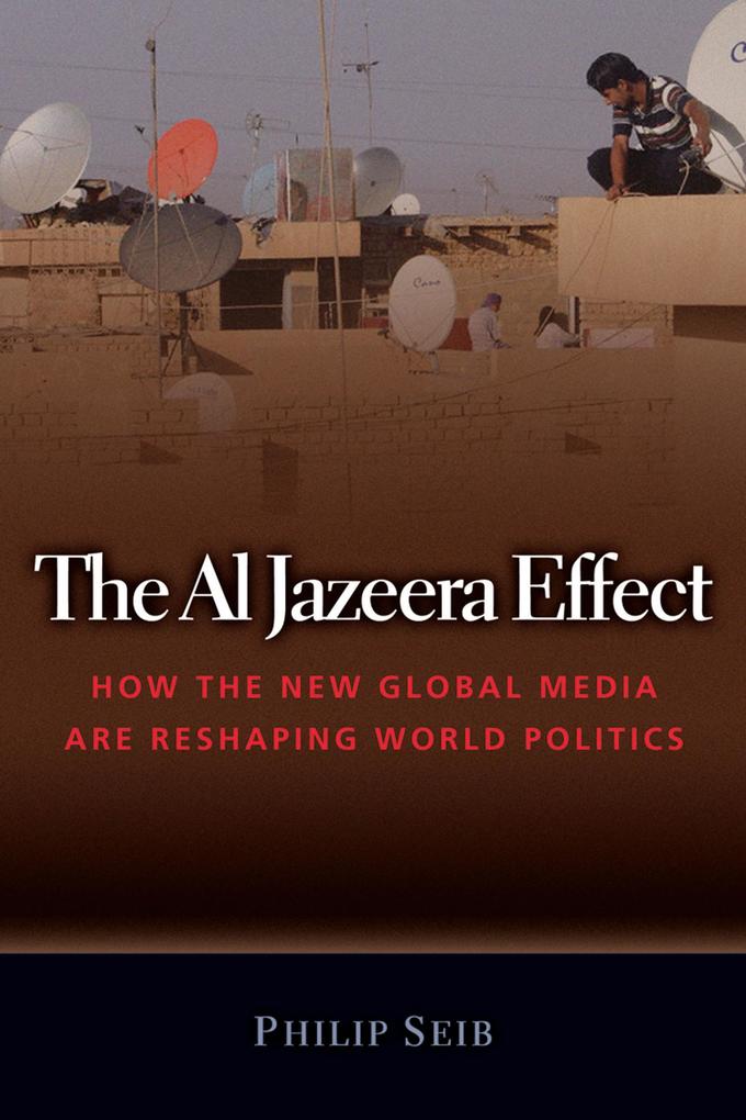 The Al Jazeera Effect als eBook Download von Philip Seib - Philip Seib
