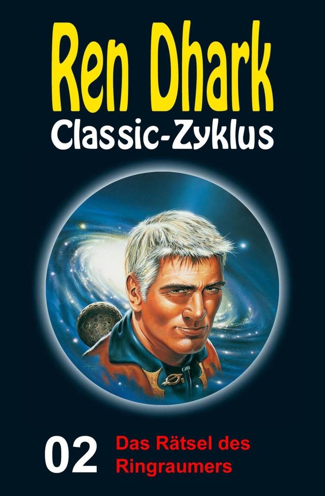 Das Rätsel des Ringraumers: Ren Dhark Classic-Zyklus 2 Kurt Brand Author