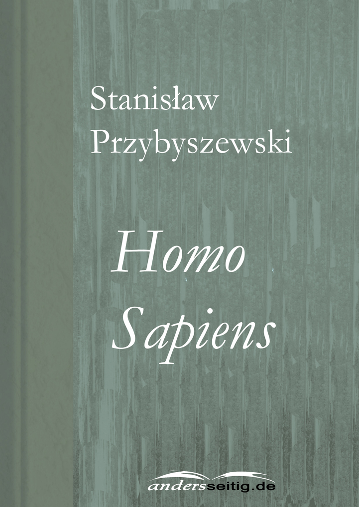 Homo Sapiens als eBook Download von Stanis´aw Przybyszewski - Stanis´aw Przybyszewski