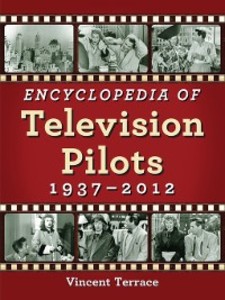 Encyclopedia of Television Pilots, 1937-2012 als eBook Download von Vincent Terrace - Vincent Terrace