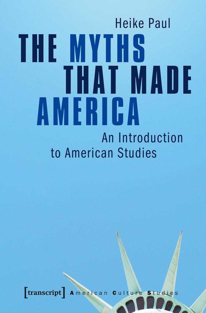 The Myths That Made America als eBook Download von Heike Paul - Heike Paul
