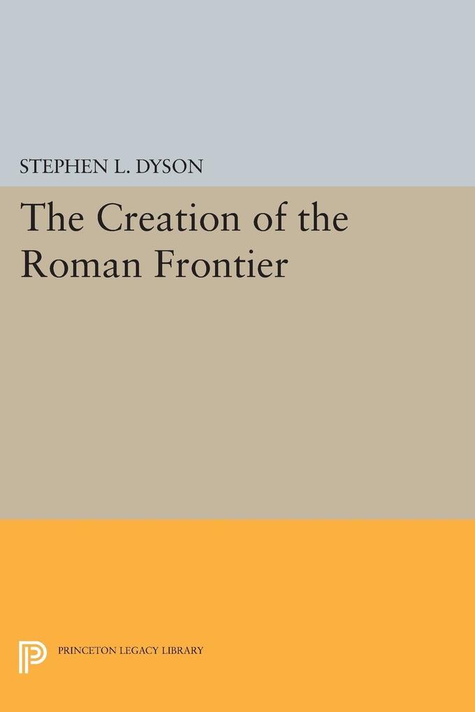 The Creation of the Roman Frontier als eBook Download von Stephen L. Dyson - Stephen L. Dyson