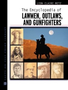 The Encyclopedia of Lawmen, Outlaws, and Gunfighters als eBook Download von Leon Claire Metz - Leon Claire Metz