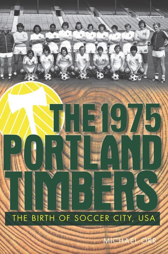 The 1975 Portland Timbers als eBook Download von Michael Orr - Michael Orr