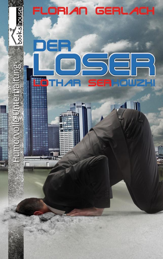 Der Loser - Lothar Serkowzki als eBook Download von Florian Gerlach - Florian Gerlach