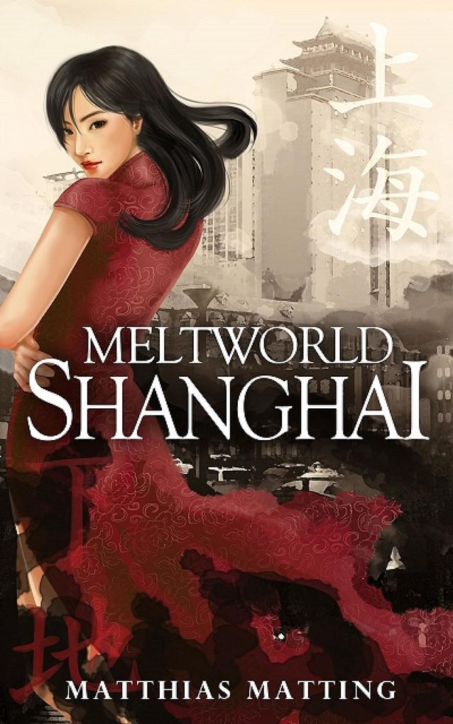 Meltworld Shanghai (Urban Fantasy) als eBook Download von Matthias Matting - Matthias Matting