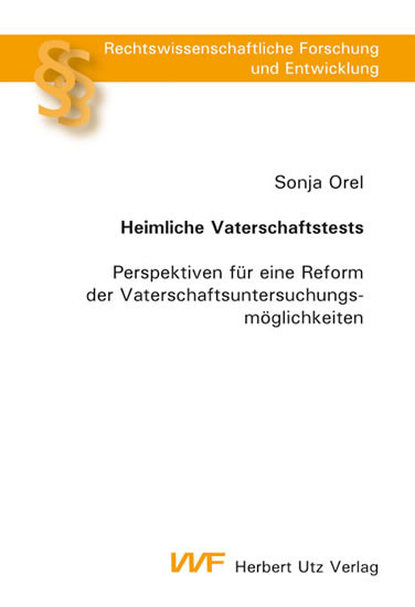 Heimliche Vaterschaftstests: Perspektiven für eine Reform der Vaterschaftsuntersuchungsmöglichkeiten als eBook Download von Sonja Orel - Sonja Orel