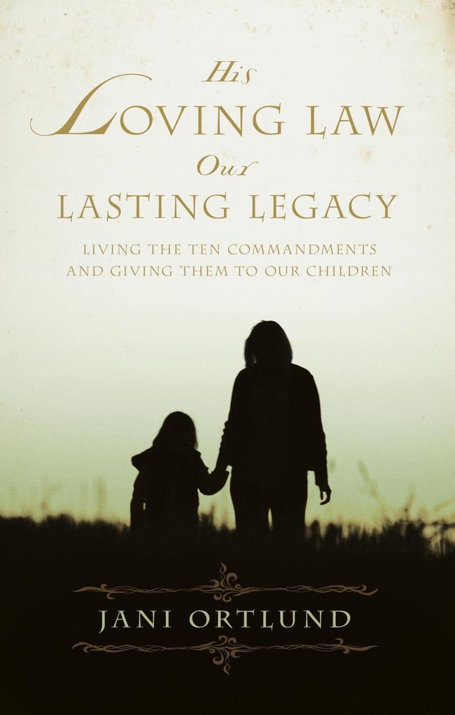 His Loving Law, Our Lasting Legacy als eBook Download von Jani Ortlund - Jani Ortlund