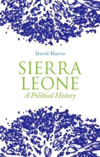 Sierra Leone: A Political History als eBook Download von David Harris - David Harris