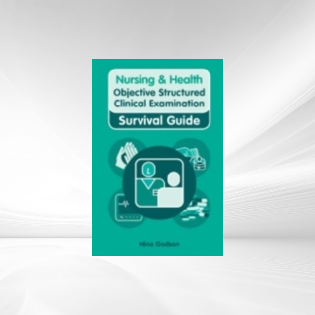 Nursing & Health Survival Guide: Objective Structures Clinical Examinations als eBook Download von Martin Christopher - Martin Christopher