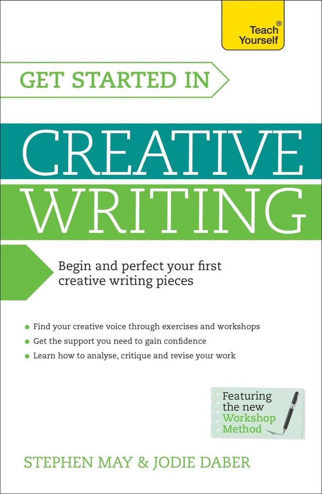 Get Started in Creative Writing: Teach Yourself als eBook Download von Stephen May - Stephen May