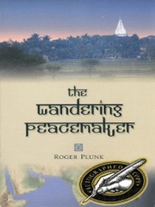 The Wandering Peacemaker - Roger Plunk