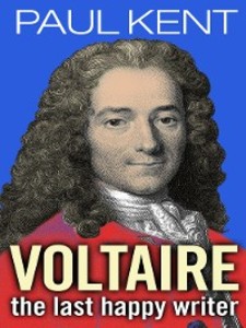 Voltaire - the last happy writer Paul Kent Author