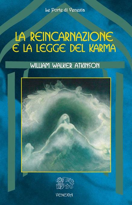 La reincarnazione e la legge del Karma als eBook Download von W. W. Atkinson - W. W. Atkinson