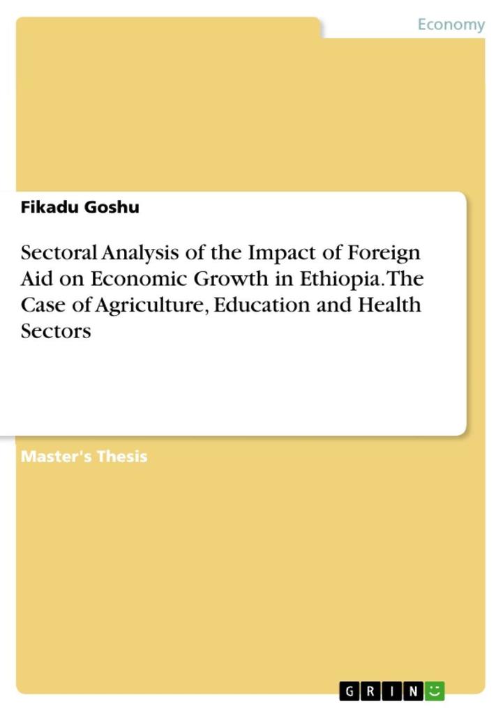 Sectoral Analysis of the Impact of Foreign Aid on Economic Growth in Ethiopia. The Case of Agriculture, Education and Health Sectors als eBook Dow... - Fikadu Goshu