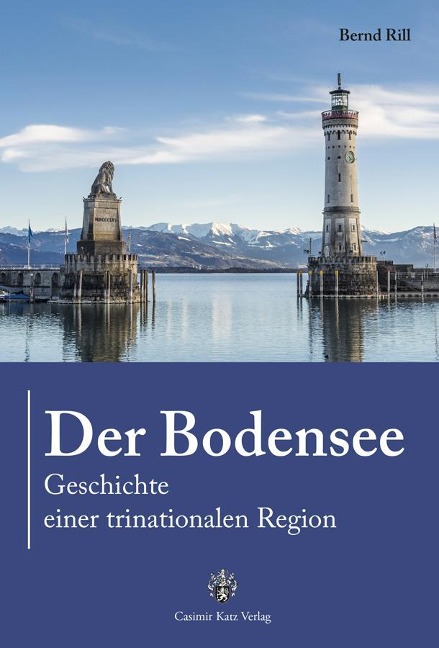 Der Bodensee: Geschichte einer trinationalen Region