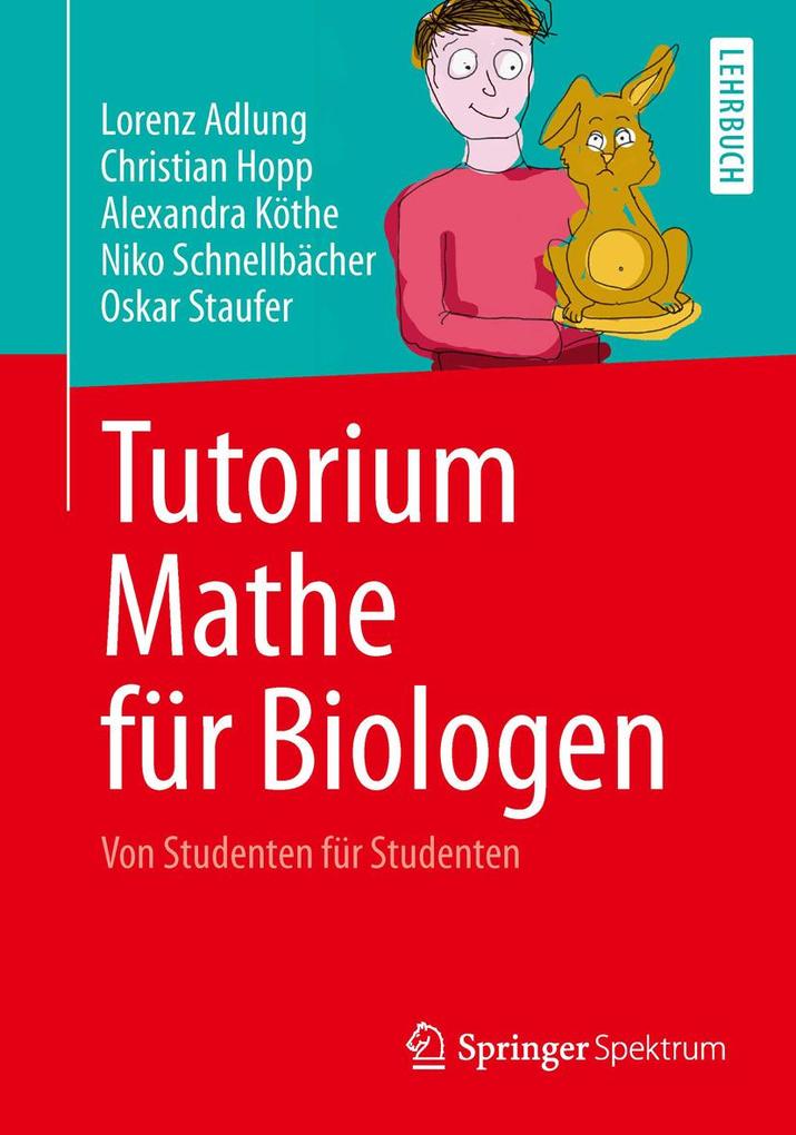 Tutorium Mathe fÃ¼r Biologen: Von Studenten fÃ¼r Studenten Lorenz Adlung Author