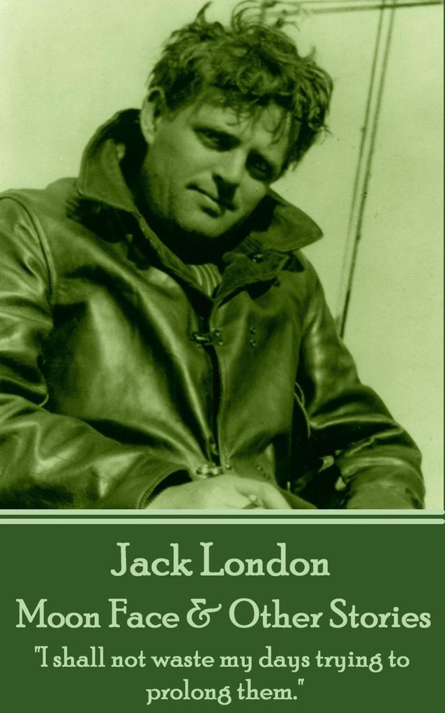 Moon Face & Other Stories als eBook Download von Jack London - Jack London