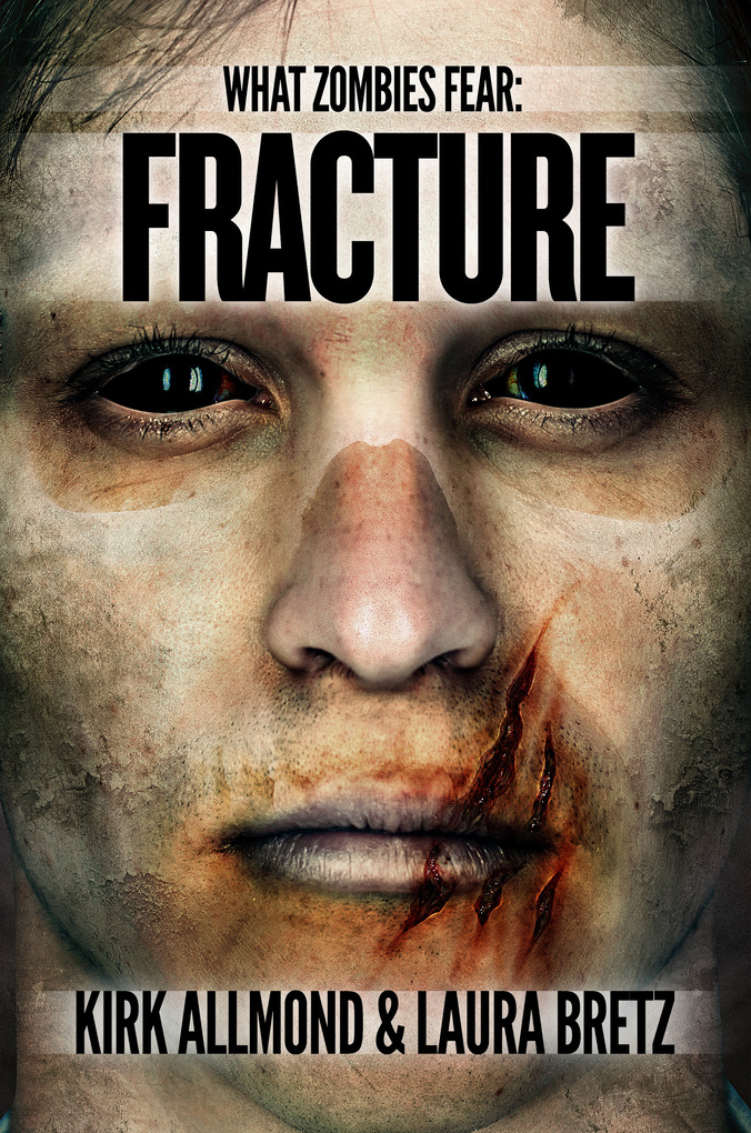 What Zombies Fear 4: Fracture als eBook Download von Kirk Allmond - Kirk Allmond