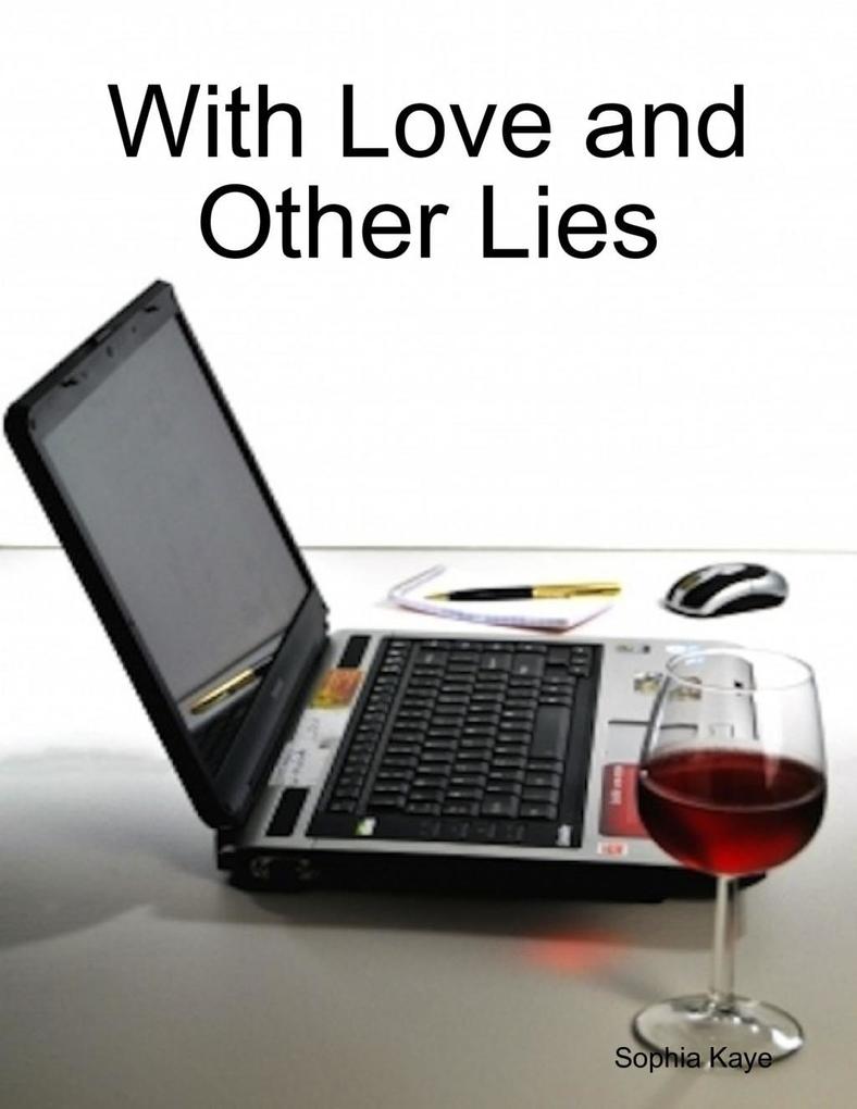 With Love and Other Lies als eBook Download von Sophia Kaye - Sophia Kaye