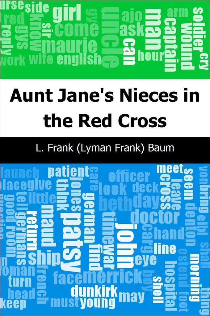 Aunt Jane´s Nieces in the Red Cross als eBook Download von L. Frank (Lyman Frank) Baum - L. Frank (Lyman Frank) Baum