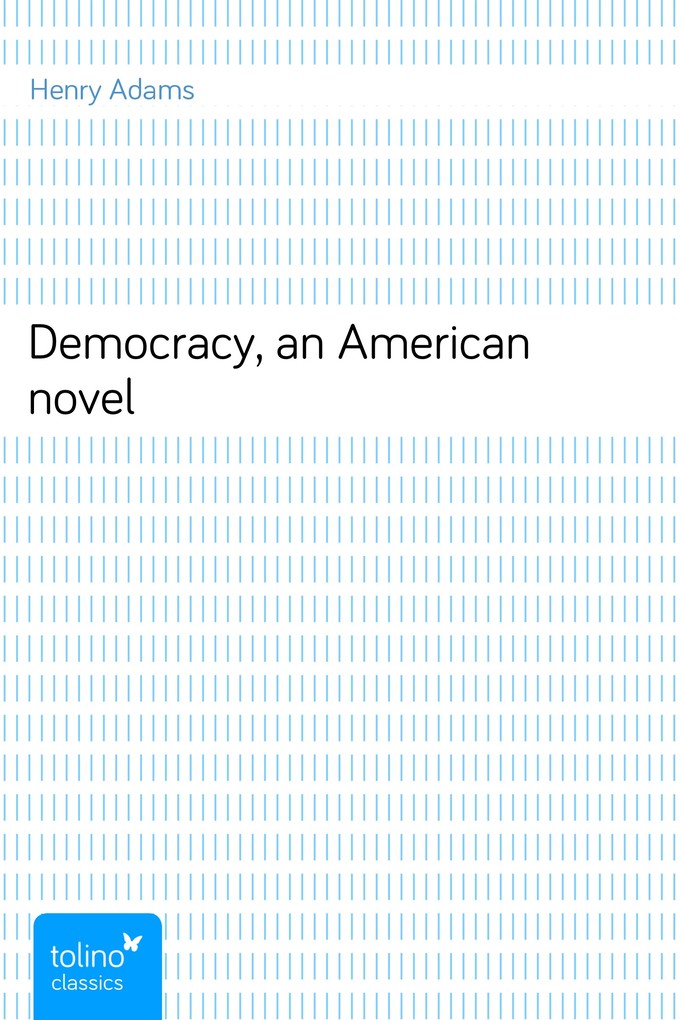 Democracy, an American novel als eBook Download von Henry Adams - Henry Adams
