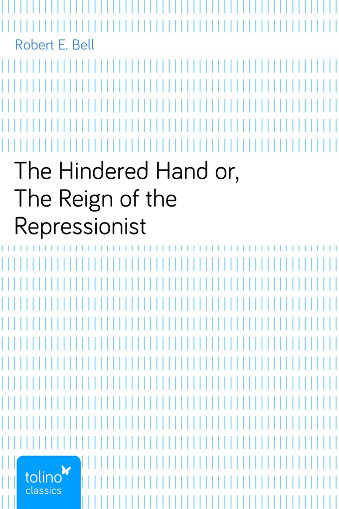 The Hindered Handor, The Reign of the Repressionist als eBook Download von Robert E. Bell - Robert E. Bell