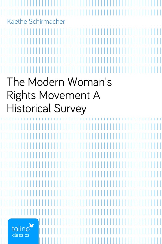 The Modern Woman´s Rights MovementA Historical Survey als eBook Download von Kaethe Schirmacher - Kaethe Schirmacher