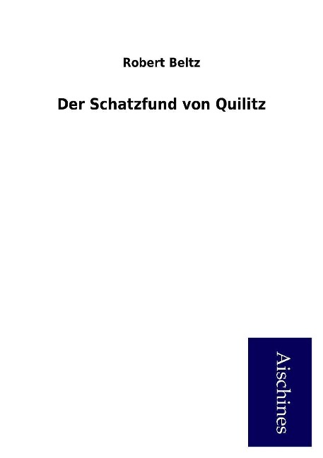 Der Schatzfund von Quilitz als Buch von Robert Beltz - Robert Beltz