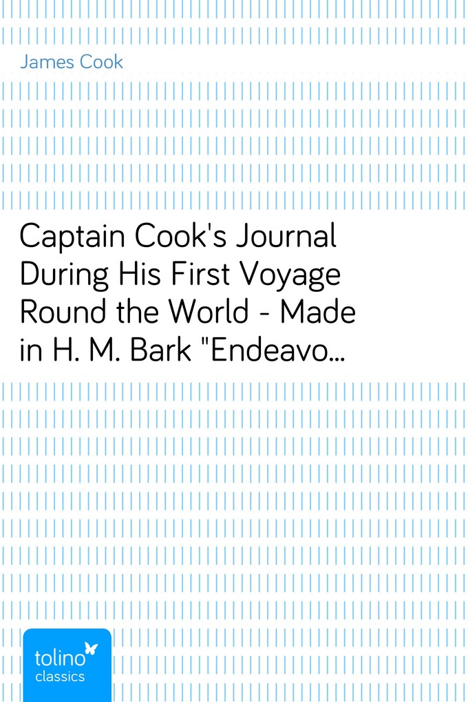 Captain Cook´s Journal During His First Voyage Round the World - Made in H. M. Bark Endeavour, 1768-71 als eBook Download von James Cook - James Cook