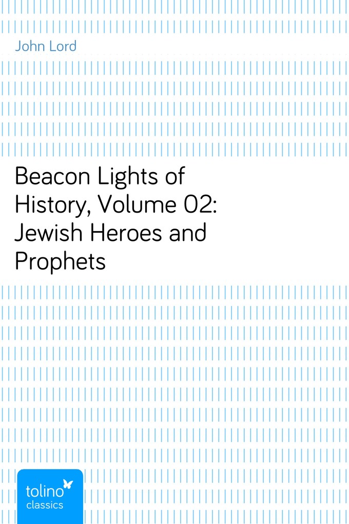 Beacon Lights of History, Volume 02: Jewish Heroes and Prophets als eBook Download von John Lord - John Lord