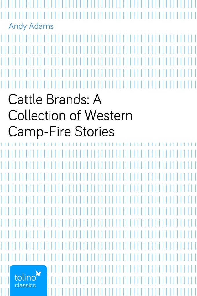Cattle Brands: A Collection of Western Camp-Fire Stories als eBook Download von Andy Adams - Andy Adams