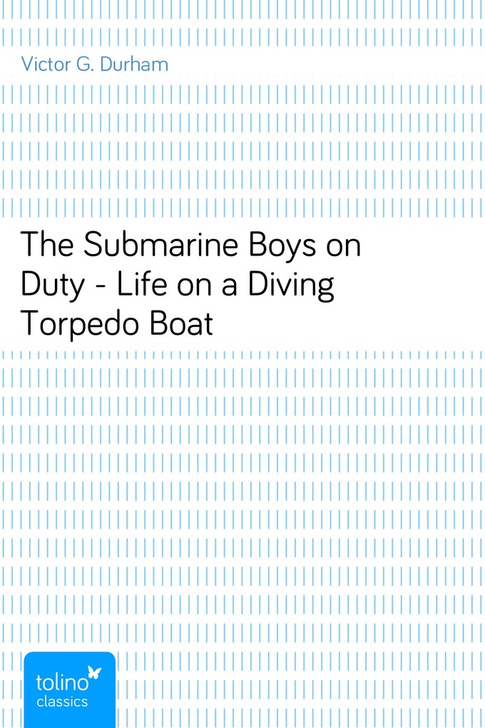 The Submarine Boys on Duty - Life on a Diving Torpedo Boat als eBook Download von Victor G. Durham - Victor G. Durham