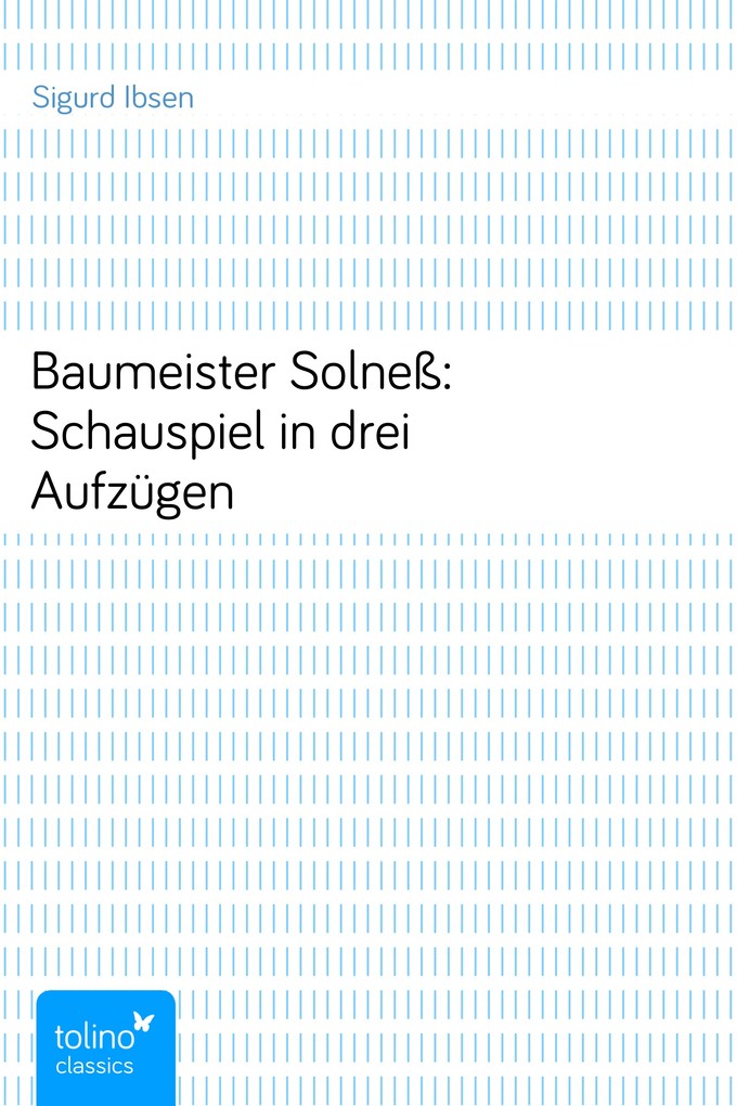 Baumeister Solneß: Schauspiel in drei Aufzügen als eBook Download von Sigurd Ibsen - Sigurd Ibsen
