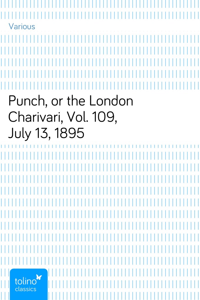 Punch, or the London Charivari, Vol. 109, July 13, 1895 als eBook Download von Various - Various