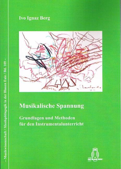 Musikalische Spannung: Grundlagen und Methoden für den Instrumentalunterricht (Musikwissenschaft /Musikpädagogik in der Blauen Eule)