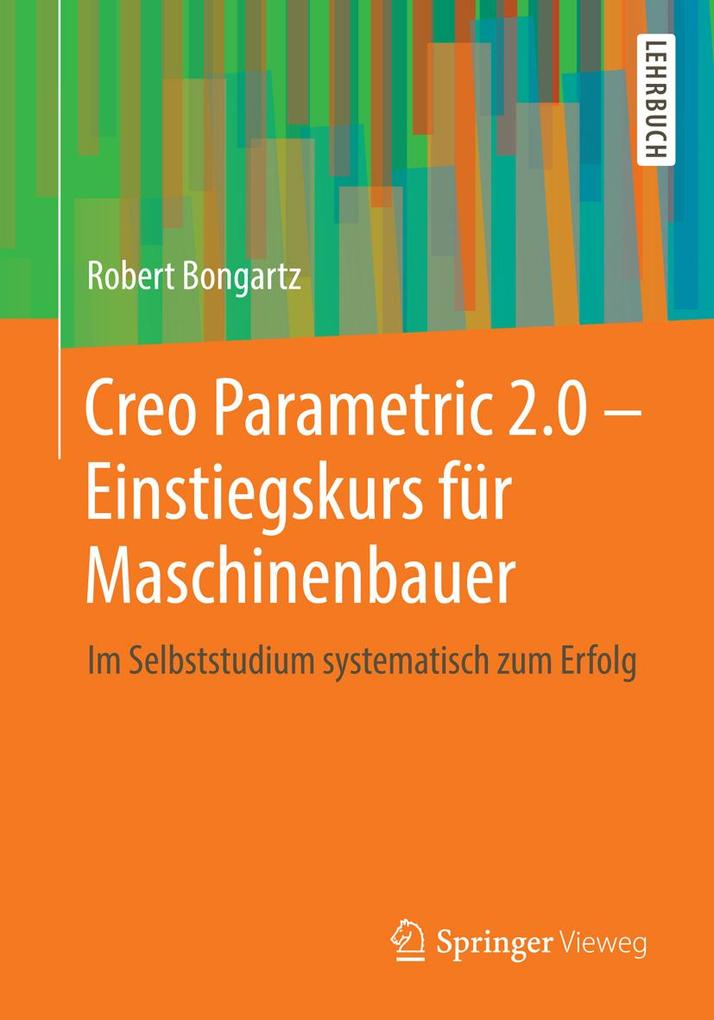 Creo Parametric 2.0 - Einstiegskurs für Maschinenbauer
