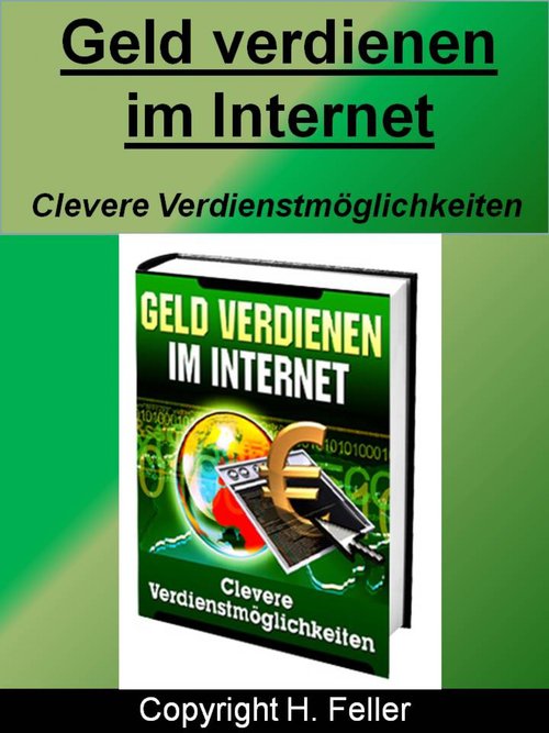 Geld verdienen im Internet als eBook Download von H. Feller - H. Feller