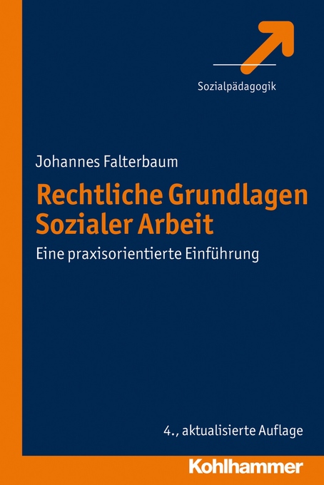 Rechtliche Grundlagen Sozialer Arbeit: Eine praxisorientierte Einführung Johannes Falterbaum Author